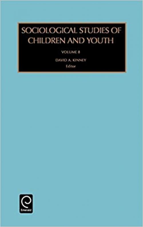  Sociological Studies of Children and Youth, Volume 8 (Sociological Studies of Children and Youth) (Sociological Studies of Children & Youth) 