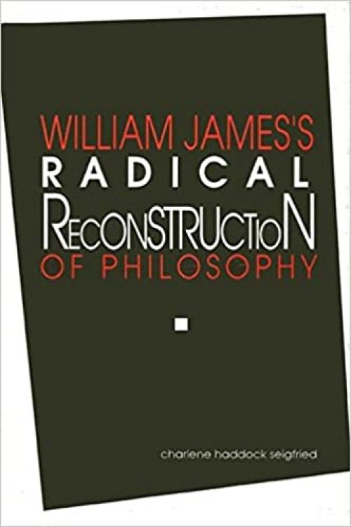  William James's Radical Reconstruction of Philosophy 