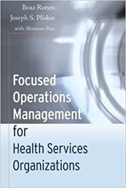  Focused Operations Management for Health Services Organizations 