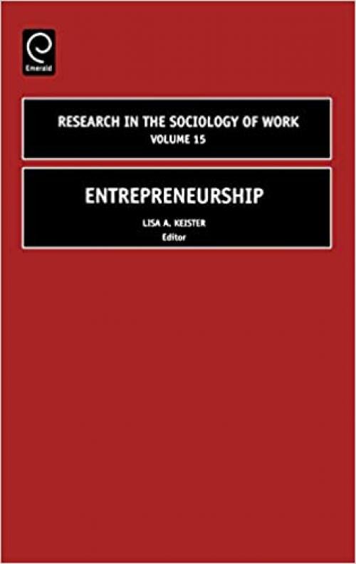  Entrepreneurship (Research in the Sociology of Work) (Research in the Sociology of Work) 