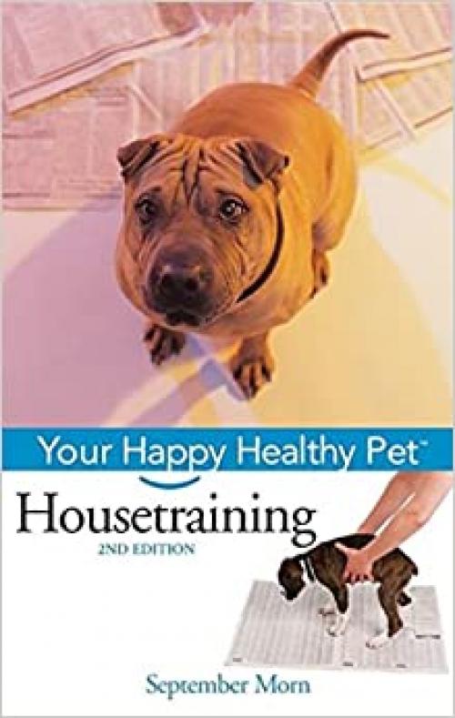  Housetraining: Your Happy Healthy Pet (Happy Healthy Pet (34)) 