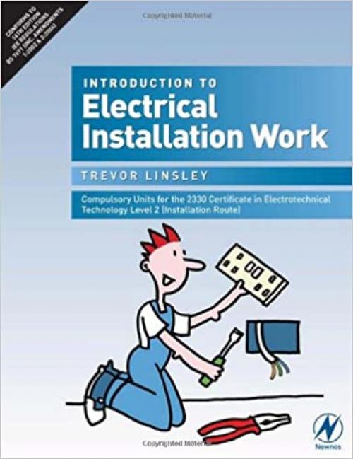  Introduction to Electrical Installation Work: Compulsory Units for the 2330 Certificate in Electrotechnical Technology Level 2 (Installation Route) 