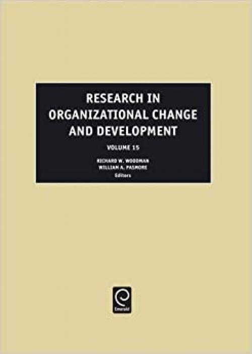  Research in Organizational Change and Development, Volume 15 (Research in Organizational Change and Development) (Research in Organizational Change & Development) 