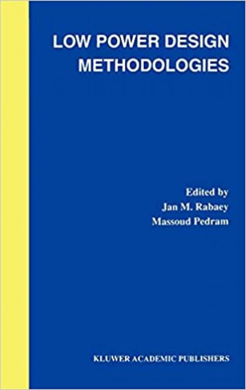  Low Power Design Methodologies (The Springer International Series in Engineering and Computer Science (336)) 