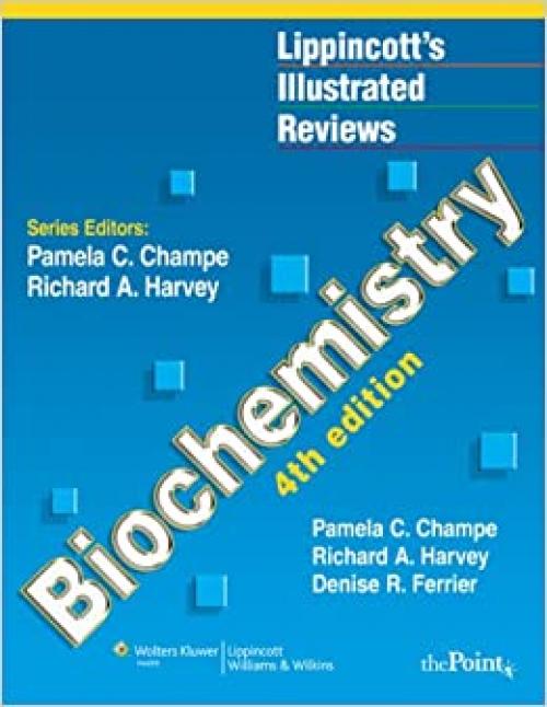  Lippincott's Illustrated Reviews: Biochemistry, Fourth Edition (Lippincott's Illustrated Reviews Series) 