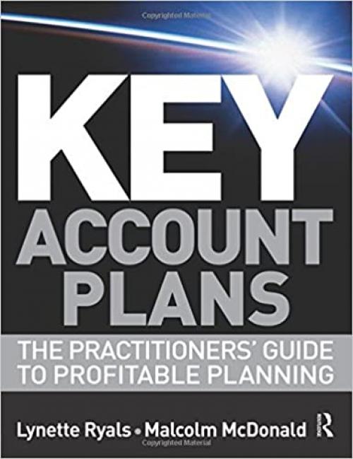  Key Account Plans: The Practitioners Guide to Profitable Planning 