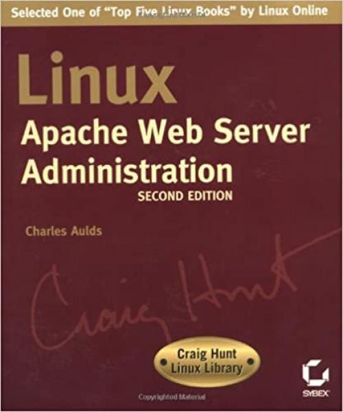  Linux Apache Web Server Administration, Second Edition (Craig Hunt Linux Library) 
