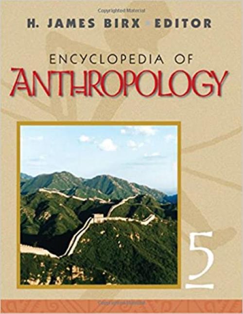  Encyclopedia of Anthropology: FIVE-VOLUME SET 