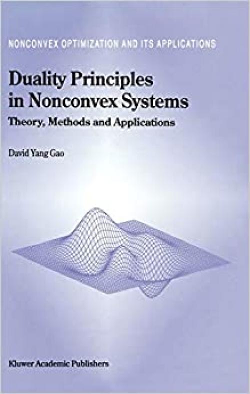  Duality Principles in Nonconvex Systems: Theory, Methods and Applications (Nonconvex Optimization and Its Applications (39)) 