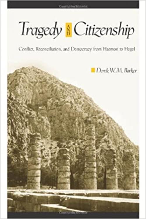  Tragedy and Citizenship: Conflict, Reconciliation, and Democracy from Haemon to Hegel 