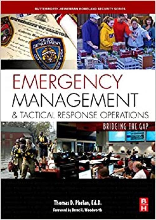  Emergency Management and Tactical Response Operations: Bridging the Gap (Butterworth-Heinemann Homeland Security) 