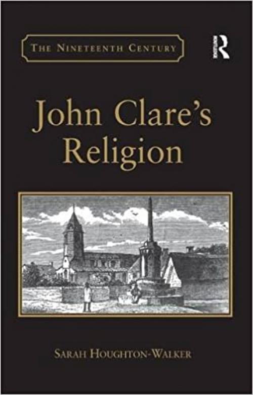  John Clare's Religion (The Nineteenth Century) 