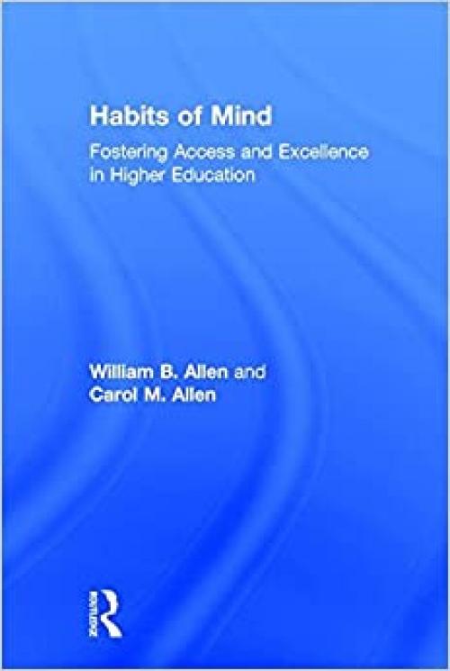  Habits of Mind: Fostering Access and Excellence in Higher Education 