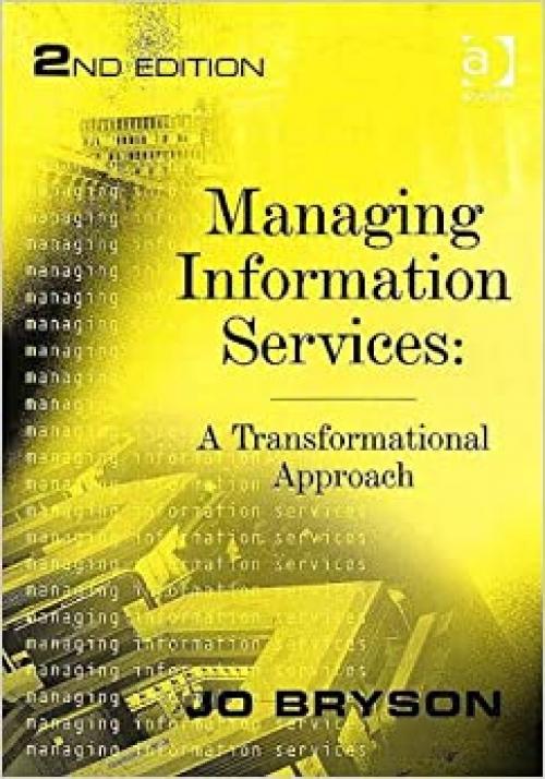  Managing Information Services: A Transformational Approach 