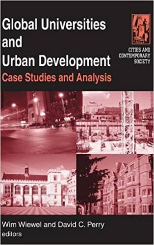  Global Universities and Urban Development: Case Studies and Analysis: Case Studies and Analysis (Cities and Contemporary Society (Hardcover)) 