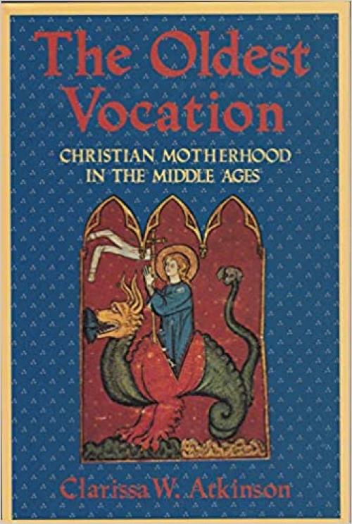  The Oldest Vocation: Christian Motherhood in the Middle Ages 