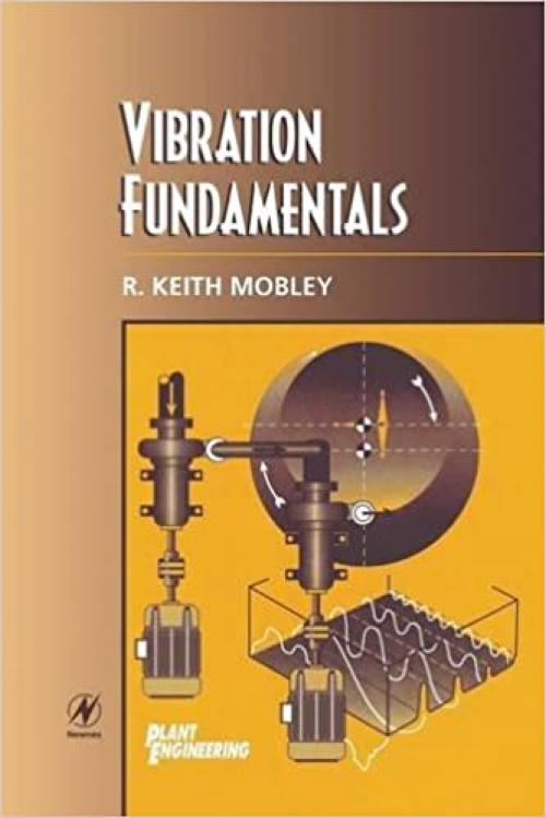  Vibration Fundamentals (Plant Engineering Maintenance (Hardback)) 