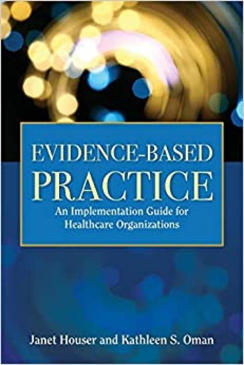  Evidence-Based Practice: An Implementation Guide for Healthcare Organizations 