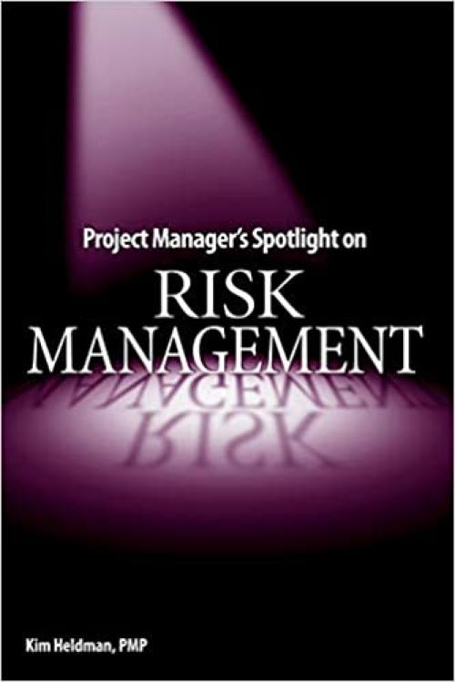  Project Manager's Spotlight on Risk Management 