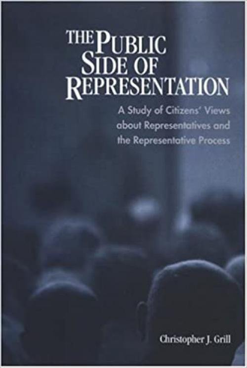  The Public Side of Representation: A Study of Citizens' Views about Representatives and the Representative Process 