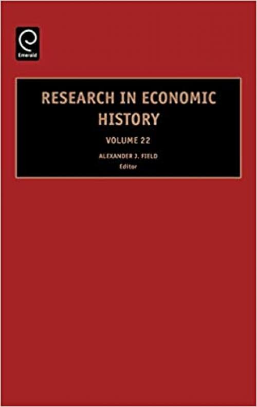  Research in Economic History, Volume 22, Volume 22 (Research in Economic History) (Research in Economic History) 