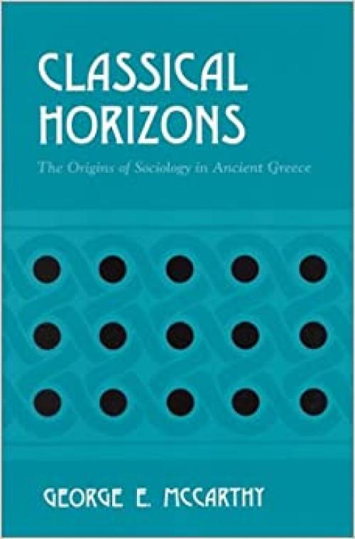  Classical Horizons: The Origins of Sociology in Ancient Greece 