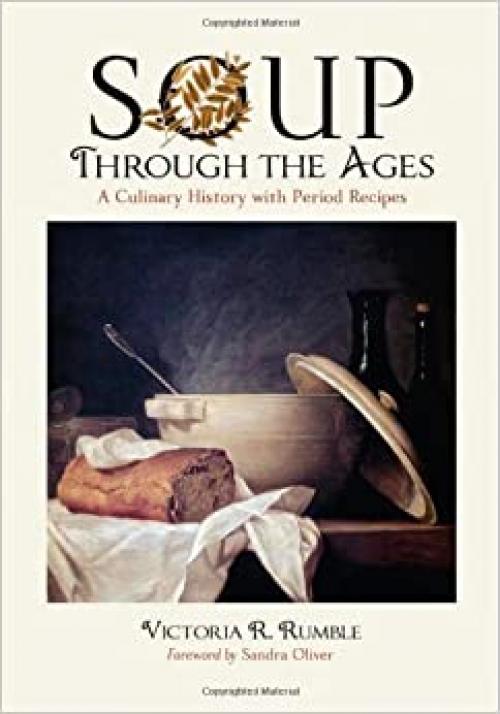  Soup Through the Ages: A Culinary History with Period Recipes 