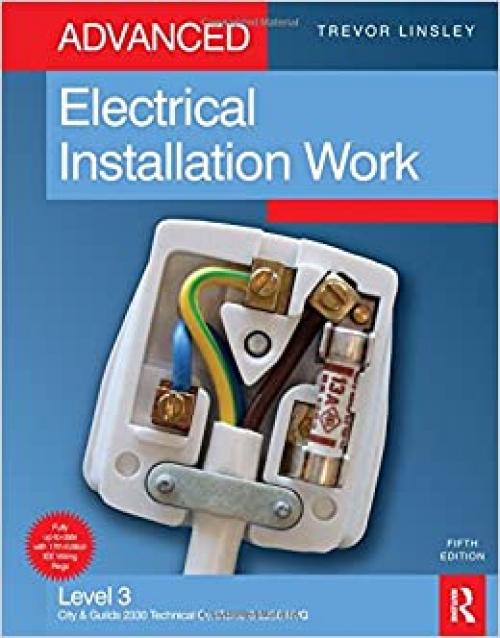  Advanced Electrical Installation Work, Fifth Edition: Level 3 City & Guilds 2330 Technical Certificate & 2356 NVQ 