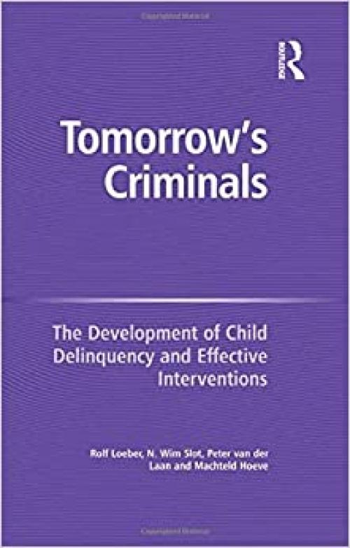  Tomorrow's Criminals: The Development of Child Delinquency and Effective Interventions 