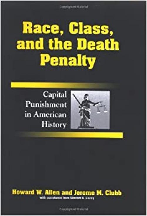  Race, Class, and the Death Penalty: Capital Punishment in American History 