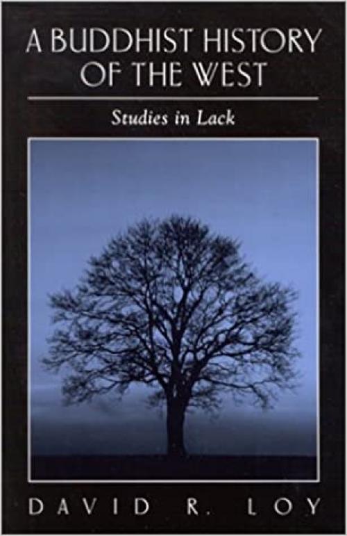  A Buddhist History of the West: Studies in Lack (SUNY Series in Religious Studies) 