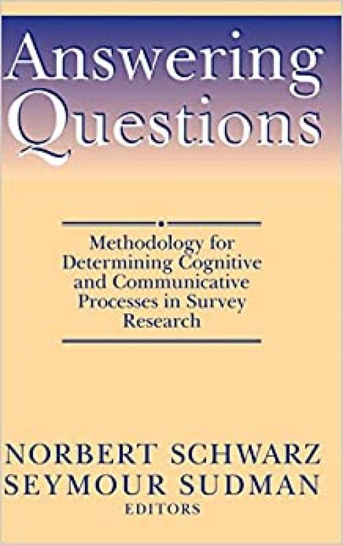  Answering Questions: Methodology for Determining Cognitive and Communicative Processes in Survey Research 