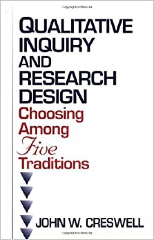  Qualitative Inquiry and Research Design: Choosing among Five Traditions 