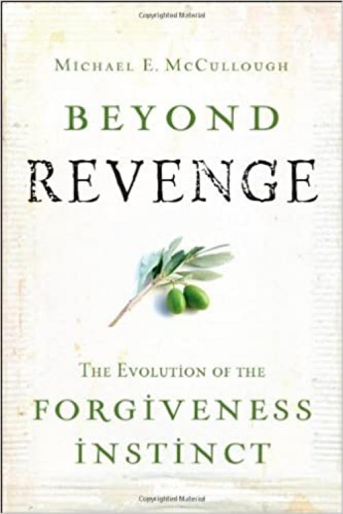  Beyond Revenge: The Evolution of the Forgiveness Instinct 