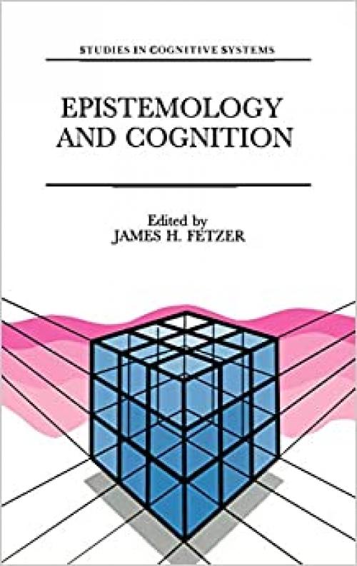  Epistemology and Cognition (Studies in Cognitive Systems (6)) 