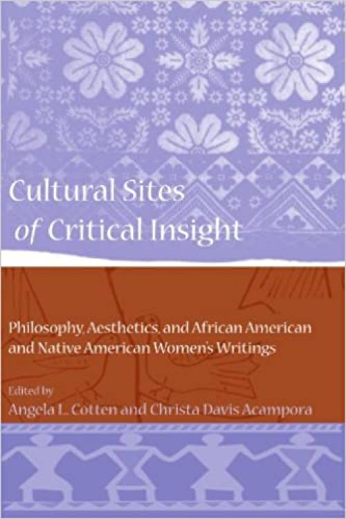  Cultural Sites of Critical Insight: Philosophy, Aesthetics, and African American and Native American Women's Writings 