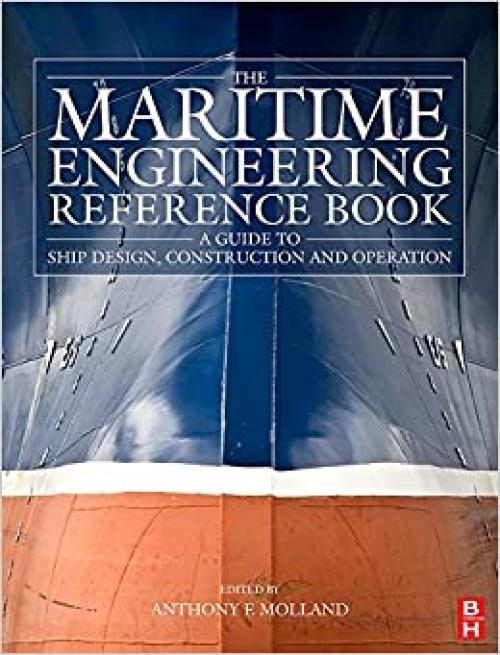  The Maritime Engineering Reference Book: A Guide to Ship Design, Construction and Operation 