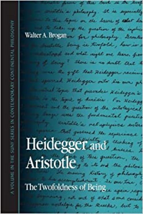  Heidegger And Aristotle: The Twofoldness of Being (Suny Series in Contemporary Continental Philosophy) 