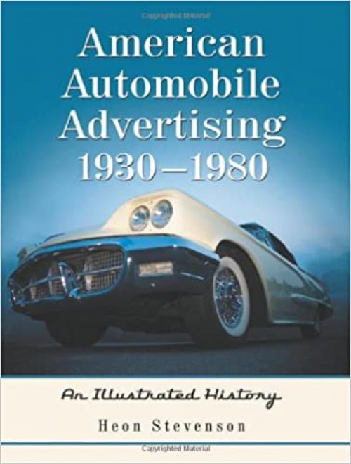  American Automobile Advertising, 1930-1980: An Illustrated History 