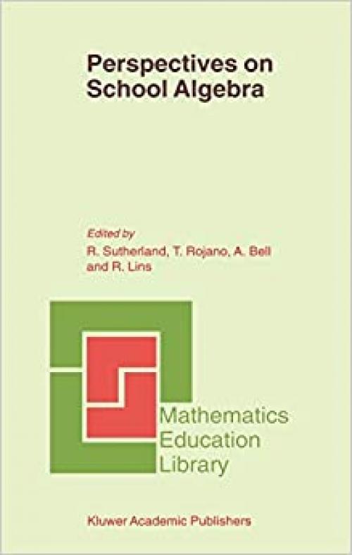  Perspectives on School Algebra (Mathematics Education Library (22)) 