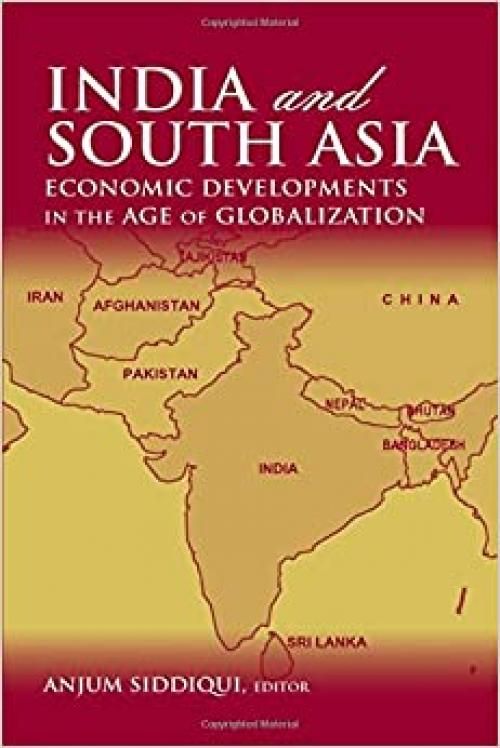  India and South Asia: Economic Developments in the Age of Globalization: Economic Developments in the Age of Globalization 