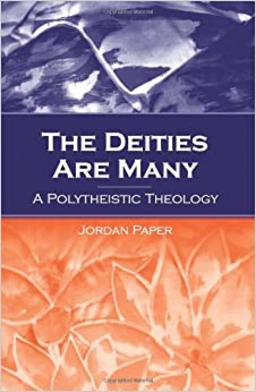  The Deities Are Many: A Polytheistic Theology (SUNY Series in Religious Studies) 