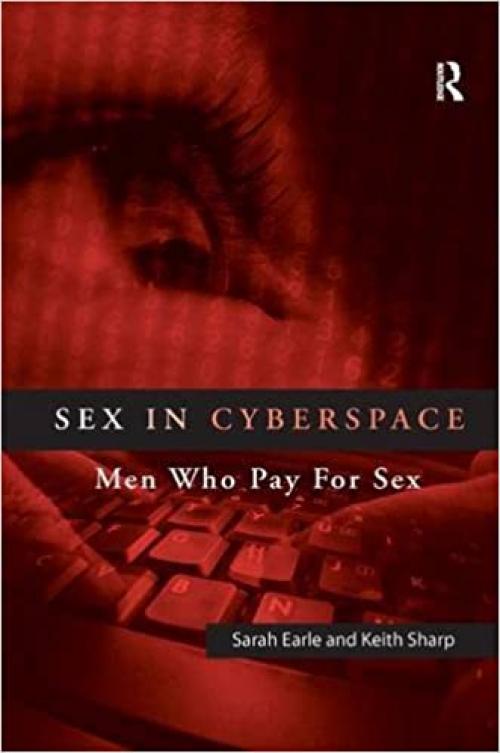  Sex in Cyberspace: Men Who Pay For Sex 