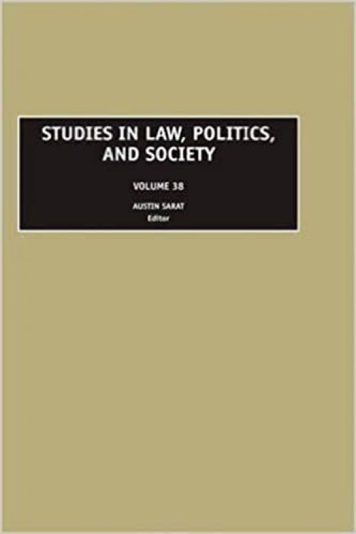  Studies in Law, Politics, and Society, Volume 38 (Studies in Law, Politics, and Society) 