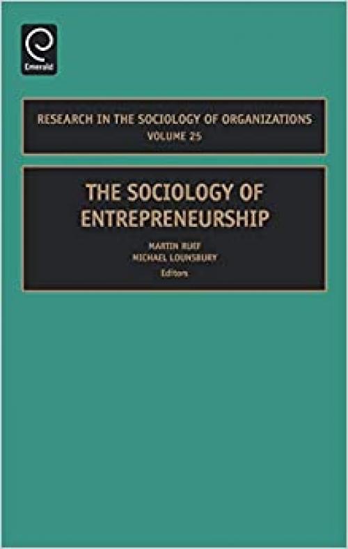  The Sociology of Entrepreneurship, Volume 25 (Research in the Sociology of Organizations) 