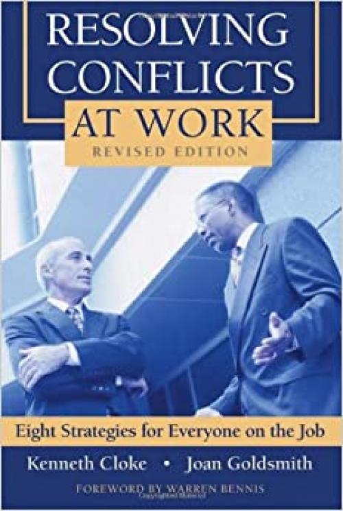  Resolving Conflicts at Work: Eight Strategies for Everyone on the Job 