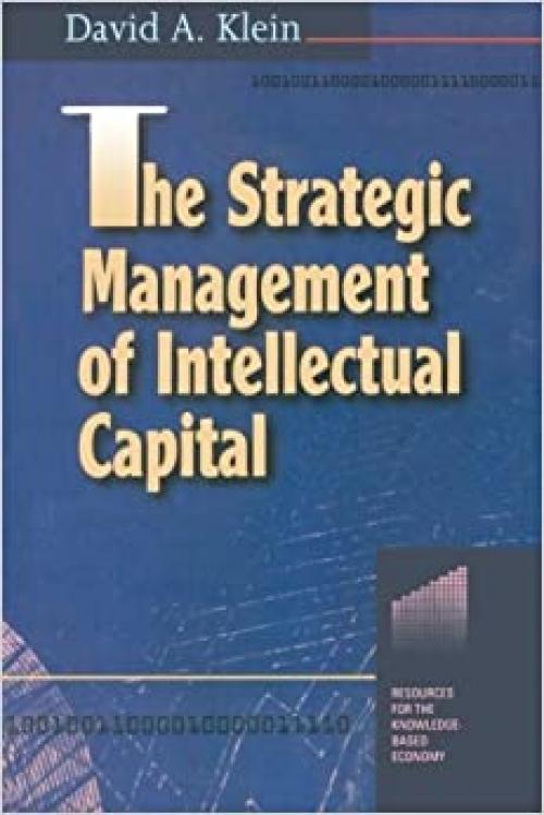  The Strategic Management of Intellectual Capital (Resources for the Knowledge-Based Economy) 