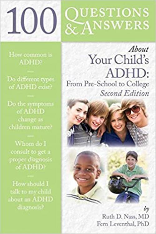  100 Questions & Answers About Your Child’s ADHD: Preschool to College: Preschool to College 