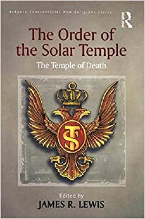  The Order of the Solar Temple: The Temple of Death (Routledge New Religions) 