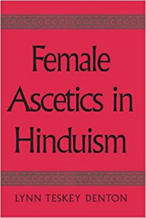  Female Ascetics in Hinduism (Suny Series in Hindu Studies) 